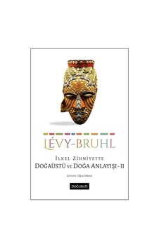 İlkel Zihniyette Doğaüstü Ve Doğa Anlayışı Iı / Lucien-levy Bruhl İlkel Zihniyette Doğaüstü Ve Doğa Anlayışı Iı / Lucien-levy Bruhl