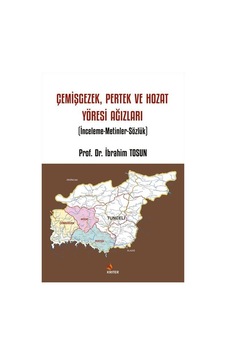 Çemişgezek, Pertek Ve Hozat Yöresi Ağızları / İbrahim Tosun Çemişgezek, Pertek Ve Hozat Yöresi Ağızları / İbrahim Tosun