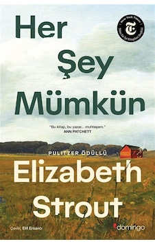 Her Şey Mümkün: Bir Lucy Barton Romanı / Elizabeth Strout Her Şey Mümkün: Bir Lucy Barton Romanı / Elizabeth Strout