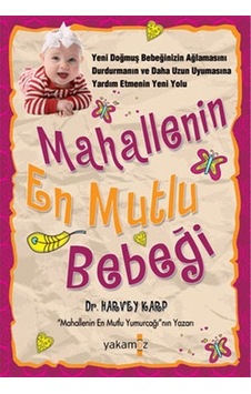 Mahallenin En Mutlu Bebeği Harvey Karp Yakamoz Yayınları Mahallenin En Mutlu Bebeği Harvey Karp Yakamoz Yayınları