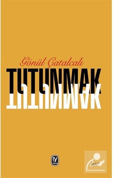 Tutunmak - Gönül Çatalcalı Tutunmak - Gönül Çatalcalı