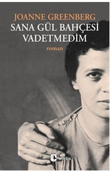 Sana Gül Bahçesi Vadetmedim - Joanne Greenberg - Metis Yayınları Sana Gül Bahçesi Vadetmedim - Joanne Greenberg - Metis Yayınları