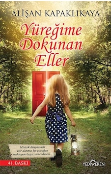 Yüreğime Dokunan Eller - Alişan Kapaklıkaya - Yediveren Yayınları