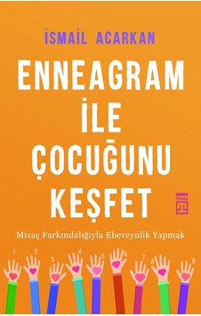 Ennegram İle Çocuğunu Keşfet - İsmail Acarkan - Timaş Yayınları Ennegram İle Çocuğunu Keşfet - İsmail Acarkan - Timaş Yayınları