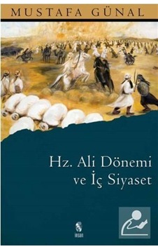 Hz. Ali Dönemi ve İç Siyaset / Mustafa Günal Hz. Ali Dönemi ve İç Siyaset / Mustafa Günal
