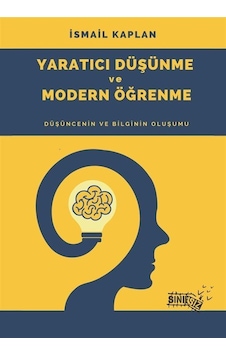 Yaratıcı Düşünme Ve Modern Öğrenme / İsmail Kaplan