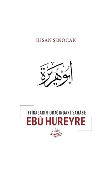 Iftiraların Odağındaki Sahabi Ebu Hureyre Ihsan Şenocak