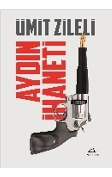 Aydın İhaneti - Ümit Zileli - Asi Kitap Aydın İhaneti - Ümit Zileli - Asi Kitap