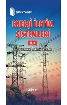Enerji Iletim Sistemleri Cilt 4   Hava Hatlarının Mekanik Hesapları / Prof. Dr. Selim Ay - Birsen Yayınevi