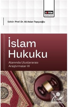 İslam Hukuku Alanında Uluslararası Araştırmalar-ııı / Kolektif İslam Hukuku Alanında Uluslararası Araştırmalar-ııı / Kolektif