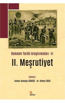 2. Meşrutiyet - Osmanlı Tarihi Araştırmaları 2- Kriter 2. Meşrutiyet - Osmanlı Tarihi Araştırmaları 2- Kriter