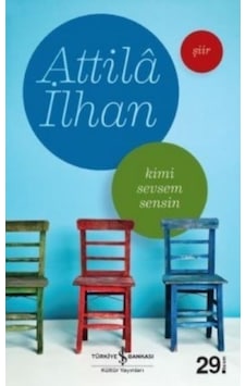 Kimi Sevsem Sensin - Attila Ilhan - Türkiye Iş Bankasi Kültür Yay