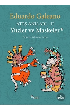 Yüzler ve Maskeler-Ateş Anıları 2 - Eduardo Galeano - Sel Yayıncılık Yüzler ve Maskeler-Ateş Anıları 2 - Eduardo Galeano - Sel Yayıncılık