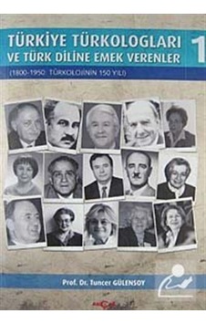 Türkiye Türkologları ve Türk Diline Emek Verenler 1. Cilt - Tuncer Gülensoy - Akçağ Yayınları Türkiye Türkologları ve Türk Diline Emek Verenler 1. Cilt - Tuncer Gülensoy - Akçağ Yayınları