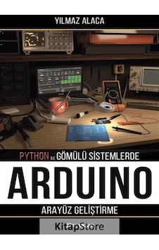 Arduino Arayüz Geliştirme - Python İle Gömülü Sistemlerde - Yılmaz Alaca - Dikeyeksen Arduino Arayüz Geliştirme - Python İle Gömülü Sistemlerde - Yılmaz Alaca - Dikeyeksen