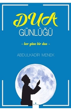 Dua Günlüğü - Her Güne Bir Dua - Abdulkadir Menek - Serencam Yayınevi