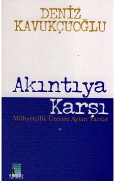 Akıntıya Karşı : Milliyetçilik Üzerine Aykırı Yazılar 169032131 Akıntıya Karşı : Milliyetçilik Üzerine Aykırı Yazılar 169032131