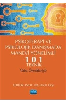 Psikoterapi ve Psikolojik Danışmada Manevi Yönelimli 101 Teknik- Nobel Akademik Yayıncılık