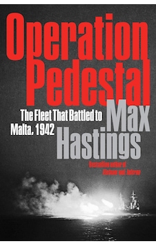 Operation Pedestal The Fleet That Battled to Malta 1942 Operation Pedestal The Fleet That Battled to Malta 1942