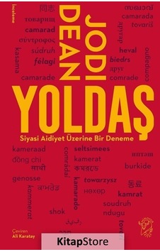 Yoldaş - Siyasi Aidiyet Üzerine Bir Deneme - Jodi Dean - Minotor Kitap Yoldaş - Siyasi Aidiyet Üzerine Bir Deneme - Jodi Dean - Minotor Kitap