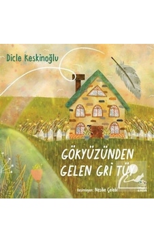 Gökyüzünden Gelen Gri Tüy - Dicle Keskinoğlu Gökyüzünden Gelen Gri Tüy - Dicle Keskinoğlu