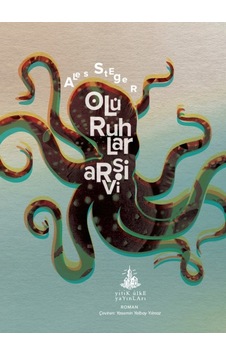 Ölü Ruhlar Arşivi - Ales Steger - Yitik Ülke Yayınları