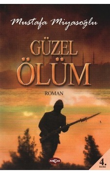 Güzel Ölüm - Mustafa Miyasoğlu - Akçağ Yayınları Güzel Ölüm - Mustafa Miyasoğlu - Akçağ Yayınları