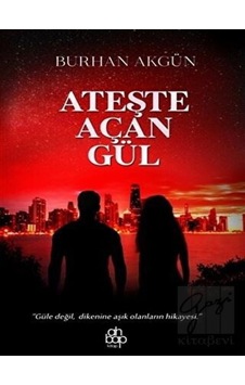 Ateşte Açan Gül - Burhan Akgün - Ahbap Kitap