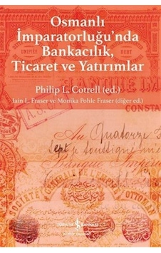 Osmanlı İmparatorluğu'nda Bankacılık, Ticaret Ve Yatırımlar / ...