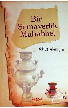 Bir Semaverlik Muhabbet - Yahya Akengin - Akçağ Yayınları Bir Semaverlik Muhabbet - Yahya Akengin - Akçağ Yayınları
