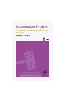 Savunmanın Hikayesi & İz Bırakan Dosyalarla Ceza Avukatlığında...
