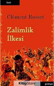 Zalimlik İlkesi - Clement Rosset - Pinhan Yayıncılık