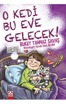 O Kedi Bu Eve Gelecek ! - Buket Tahmaz Savaş - Altın Kitaplar O Kedi Bu Eve Gelecek ! - Buket Tahmaz Savaş - Altın Kitaplar