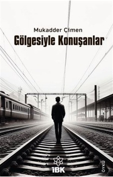 Gölgesiyle Konuşanlar / Mukadder Çimen