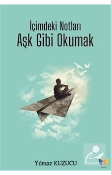 İçimdeki Notları Aşk Gibi Okumak  - Yılmaz Kuzucu  - Ateş Yayınları
