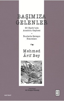 Başımıza Gelenler: 93 Harbi Nde Anadolu Cephesi, Ruslarla Savaşın Hatıraları Sku: Smgstkb3056236a4 Başımıza Gelenler: 93 Harbi Nde Anadolu Cephesi, Ruslarla Savaşın Hatıraları Sku: Smgstkb3056236a4