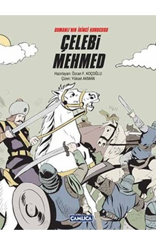 Osmanlı'Nın Ikinci Kurucusu Çelebi Mehmed (Karton Kapak) 9786055331405 Osmanlı'Nın Ikinci Kurucusu Çelebi Mehmed (Karton Kapak) 9786055331405