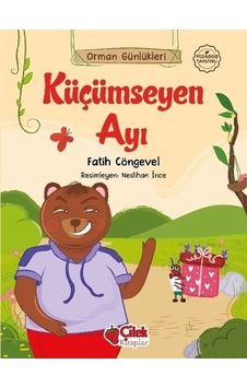 Küçümseyen Ayı - Orman Günlükleri 1 - Fatih Cöngevel - Çilek Kitaplar