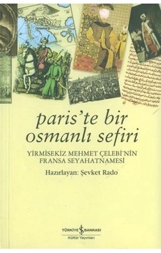 Paris'te Bir Osmanlı Sefiri / Yirmisekiz Mehmet Çelebi'nin Fransa Seyahatnamesi Paris'te Bir Osmanlı Sefiri / Yirmisekiz Mehmet Çelebi'nin Fransa Seyahatnamesi