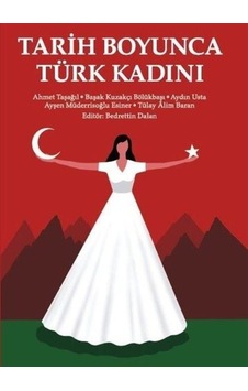 Tarih Boyunca Türk Kadını- Yeditepe Üniversitesi Yayınevi Tarih Boyunca Türk Kadını- Yeditepe Üniversitesi Yayınevi