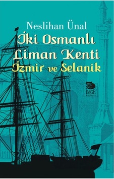 İki Osmanlı Liman Kenti - Neslihan Ünal - İmge Kitabevi