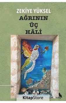 Ağrının Üç Hali - Zekiye Yüksel - Zuzu Kitap Ağrının Üç Hali - Zekiye Yüksel - Zuzu Kitap