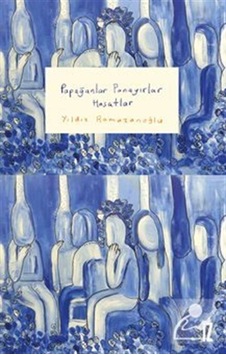 Papağanlar Panayırlar Hasatlar - Yıldız Ramazanoğlu - İz Yayıncılık Papağanlar Panayırlar Hasatlar - Yıldız Ramazanoğlu - İz Yayıncılık