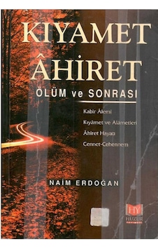 Kıyamet Ahiret Ölüm Ve Sonrası - Naim Erdoğan 1.baskı Kıyamet Ahiret Ölüm Ve Sonrası - Naim Erdoğan 1.baskı