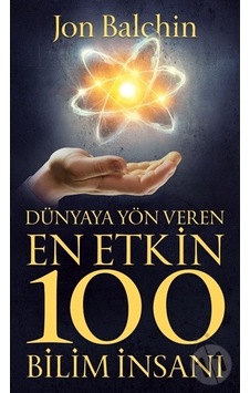 Dünyaya Yön Veren En Etkin 100 Bilim Insanı/Jon Balchin Dünyaya Yön Veren En Etkin 100 Bilim Insanı/Jon Balchin