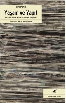 Yaşam ve Yapıt-Yazarlar Okurlar ve Yazar Okur Karşılaşmaları - Tim Parks - Ayrıntı Yayınları Yaşam ve Yapıt-Yazarlar Okurlar ve Yazar Okur Karşılaşmaları - Tim Parks - Ayrıntı Yayınları