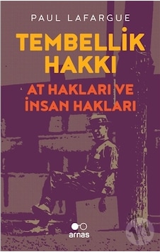 Tembellik Hakkı At Hakları Ve İnsan Hakları Tembellik Hakkı At Hakları Ve İnsan Hakları