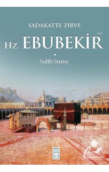 Sadakatte Zirve Hz. Ebubekir (ra) / Salih Suruç 9789752636279 Sadakatte Zirve Hz. Ebubekir (ra) / Salih Suruç 9789752636279