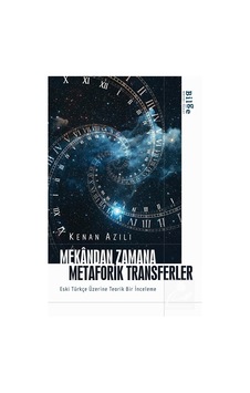 Mekandan Zamana Metaforik Transferler  - Eski Türkçe Üzerine Teorik Bir İnceleme  - Kenan Azılı  - Bilge Kültür Sanat