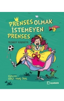 Prenses Olmak İstemeyen Prenses - Yıldıray Karakiya - Uçanbalık Yayıncılık
